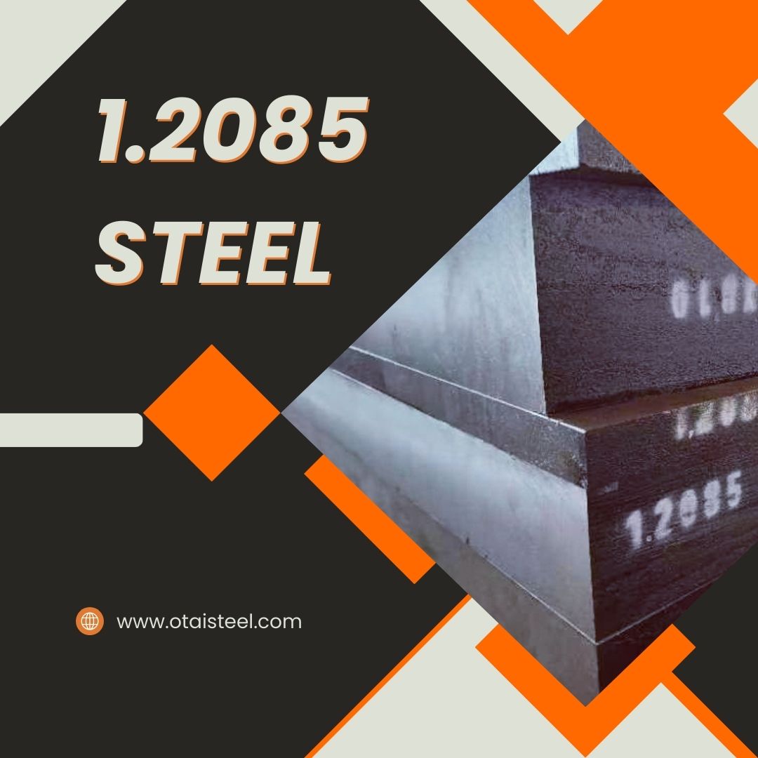 what is 1.2085 steel-A Comprehensive Guide to Properties