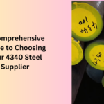 A Comprehensive Guide to Choosing Your 4340 Steel Supplier