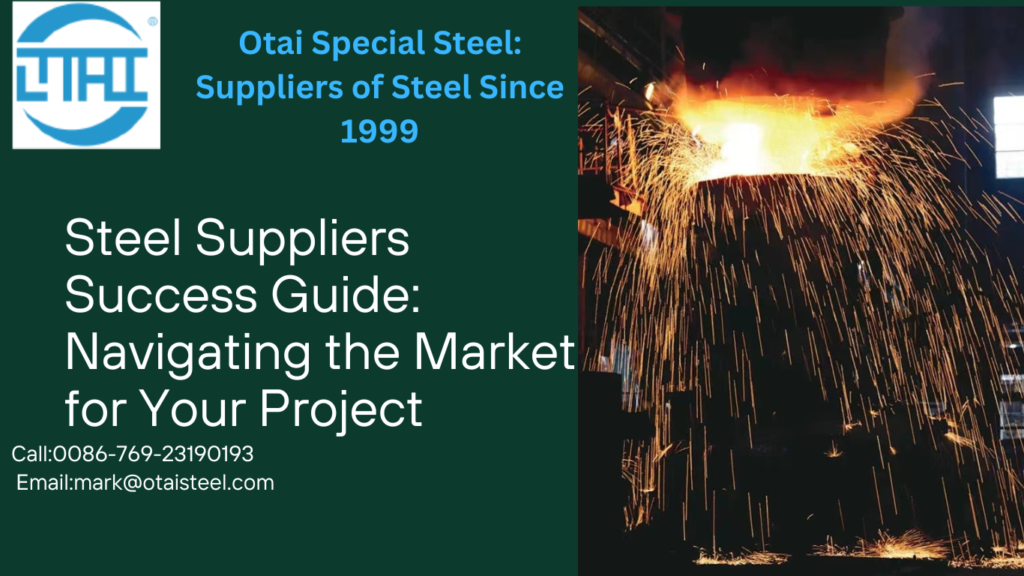 Steel Suppliers Success Guide: Navigating the Market for Your Project