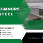 16MnCr5 Steel Grade: Engineered for Strength, Wear Resistance, and Precision