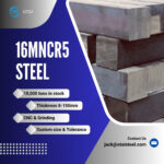 16MnCr5 Steel Distributor: How to Choose the Right Supplier for Industrial Projects